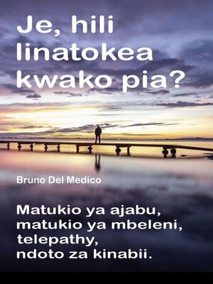 cover image of Je, hili linatokea kwako pia? Matukio ya ajabu, matukio ya mbeleni, telepathy, ndoto za kinabii.
